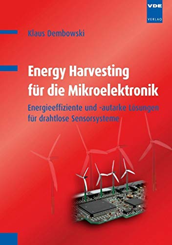 Energy Harvesting für die Mikroelektronik: Energieeffiziente und -autarke Lösungen für drahtlose Sensorsysteme von Vde Verlag GmbH